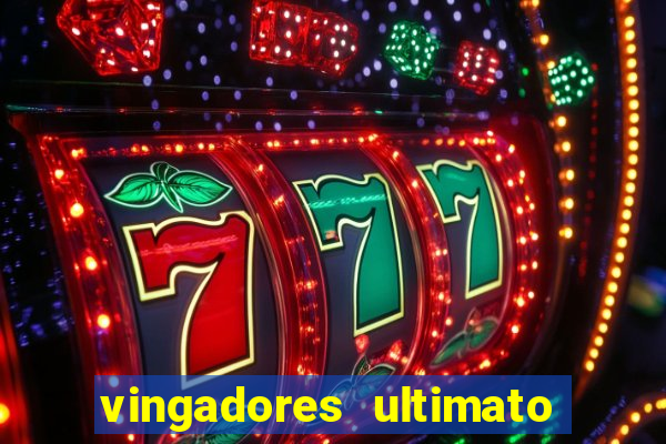 vingadores ultimato filme completo dublado